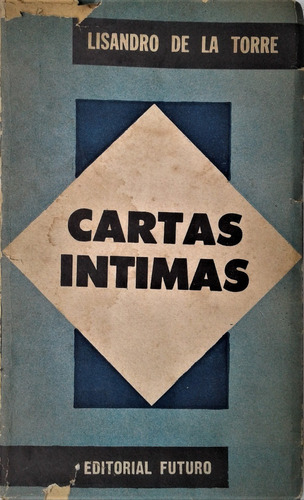 Cartas Intimas - Lisandro De La Torre - Futuro  1959