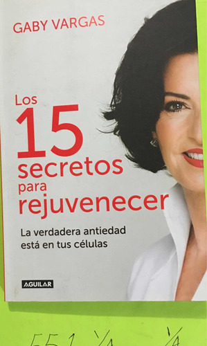 Gaby Vargas. Los 15 Secretos Para Rejuvenecer