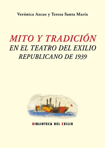 Mito Y Tradicion En El Teatro Del Exilio Republicano 1939 -