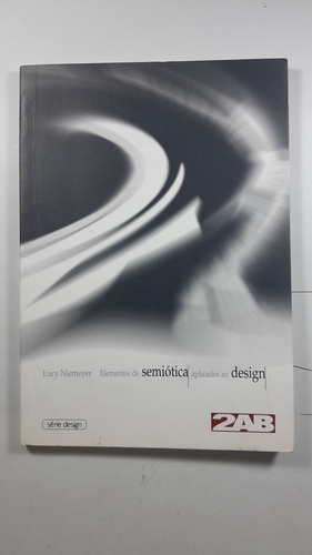 Elementos De Semiótica Aplicados Ao Design, De Lucy Niemeyer. Série Design Editora 2ab, Capa Mole Em Português, 2013