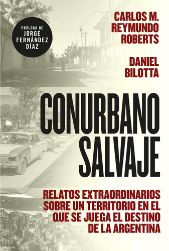 Conurbano Salvaje - Daniel Bilotta / Reymundo Roberts - Full