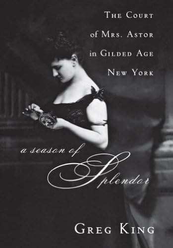 A Season Of Splendor: The Court Of Mrs. Astor In Gilded Age New York, De King, Greg. Editorial Wiley, Tapa Blanda En Inglés