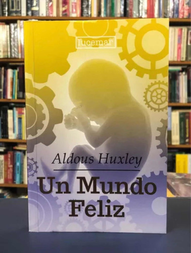 Un Mundo Feliz / Aldous Huxley