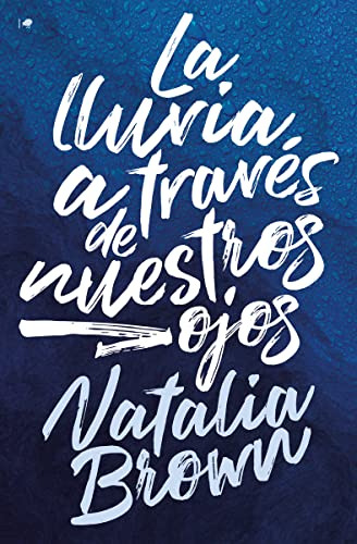 La Lluvia A Traves De Nuestros Ojos - Brown Natalia