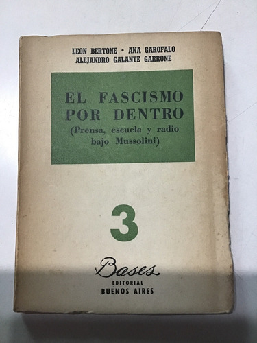 El Fascismo Por Dentro- Mussolini- Bertone Garofalo  