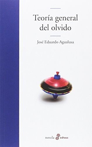 Teor¡a General Del Olvido (edhasa Literaria)