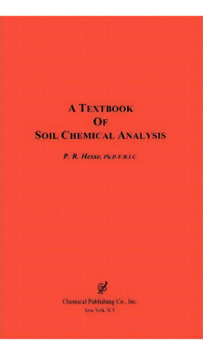 A Textbook Of Soil Chemical Analysis, De P.r. Hesse. Editorial Chemical Publishing Co Inc U S, Tapa Dura En Inglés