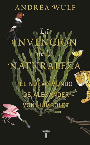 La Invención De La Naturaleza - Andrea Wulf -( Tapa Dura)- *