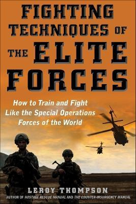 Fighting Techniques Of The Elite Forces : How To Train An...