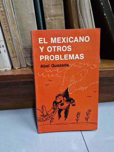 El Mexicano Y Otros Problemas. Abel Quezada (Usado)