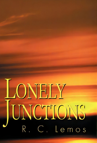 Lonely Junctions, De Lemos, R. C.. Editorial Authorhouse, Tapa Dura En Inglés