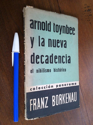 Arnold Toynbee Y La Nueva Decadencia - Franz Borkenau
