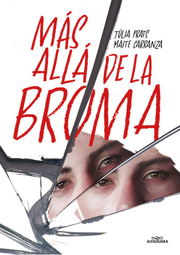 MAS ALLA DE LA BROMA, de MAITE CARRANZA. Editorial Alfaguara, tapa blanda en español