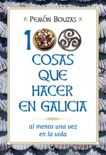 Libro 100 Cosas Que Hacer En Galicia Al Menos Una Vez En La