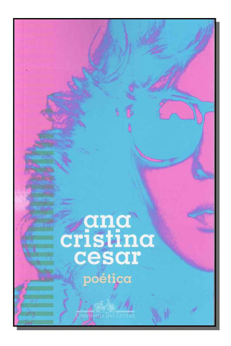 Libro Poetica - (cia Das Letras) De Cesar, Ana Cristina Cia