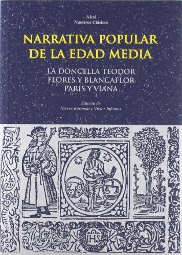 Narrativa Popular De La Edad Media: La Doncella Teodor Flores Y Blancaflor Paris Y Viana, De Baranda, Infantes. Editorial Akal, Edición 1 En Español