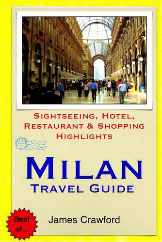 Milan Travel Guide: Sightseeing, Hotel, Restaurant & Shopping Highlights, De Crawford, James. Editorial Createspace, Tapa Blanda En Inglés