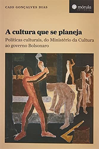 Libro A Cultura Que Se Planeja Políticas Culturais Do Minist