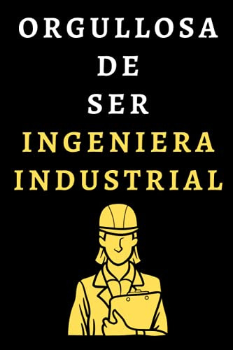 Orgullosa De Ser Ingeniera Industrial: Cuaderno De Anotacion