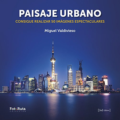 Paisaje Urbano : Consigue Realizar 50 Imágenes Espectaculare