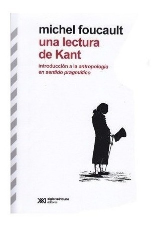 Una Lectura De Kant - Michel Foucault - Siglo Xxi - Libro