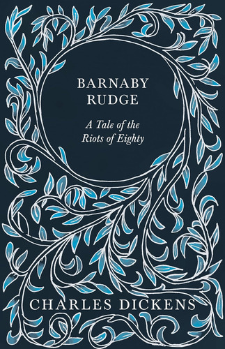 Libro Barnaby Rudge: A Tale Of The Riots Of Eighty-inglés, De Dickens, Charles., Vol. 1. Editorial Dickens Press, Tapa Blanda En Inglés