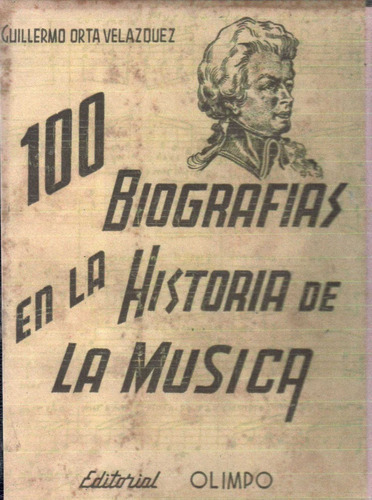 100 Biografias En La Historia De La Musica Guillermo Orta