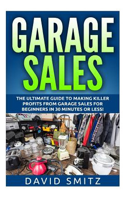 Libro Garage Sales: The Ultimate Beginner's Guide To Maki...