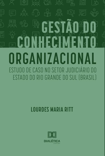 Gestão Do Conhecimento Organizacional - Lourdes Maria Ritt