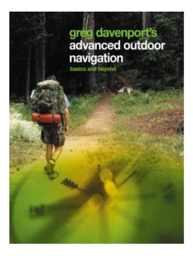 Greg Davenport's Advanced Outdoor Navigation - Greg Da. Eb05