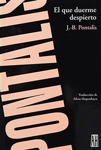 J. B. Pontalis El que duerme despierto Editorial Adriana Hidalgo