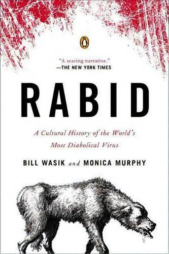 Rabid : A Cultural History Of The World's Most Diabolical Virus, De Bill Murphy. Editorial Penguin Books Ltd, Tapa Blanda En Inglés