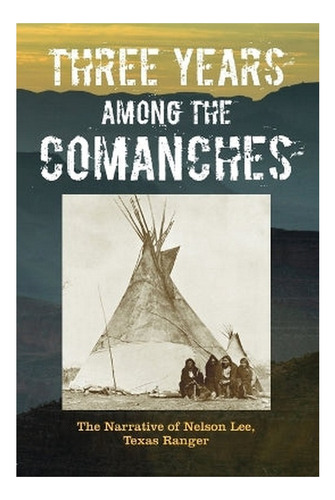 Three Years Among The Comanches - The Narrative Of Nel. Eb01