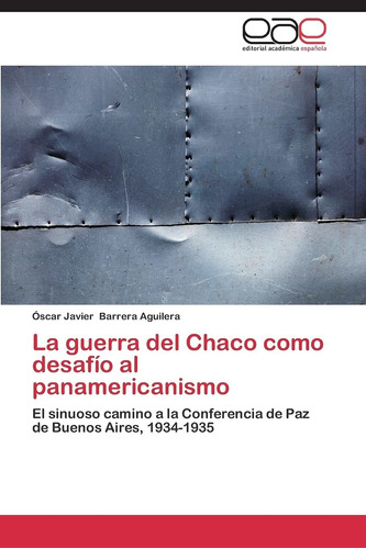 Libro La Guerra Del Chaco Como Desafío Al Panamericanis Lhs5