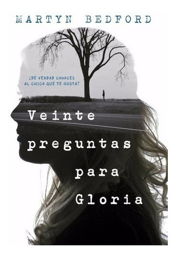 Libro - Veinte Preguntas Para Gloria - Martyn Bedford - Mont