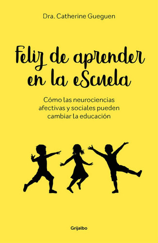 Feliz De Aprender En La Escuela, De Gueguen, Catherine. Editorial Grijalbo Ilustrados, Tapa Blanda En Español