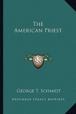 Libro The American Priest - Schmidt, George T.