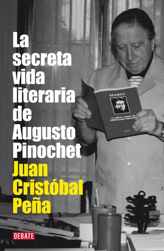 Secreta Vida Literaria De Augusto Pinochet, La - Juan Cristo