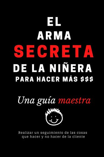 El Arma Secreta De La Niñera Para Ganar Mas Dinero Una Guia