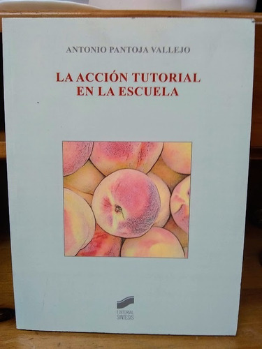 La Acción Tutorial En La Escuela. Antonio Pantoja Vallejo.