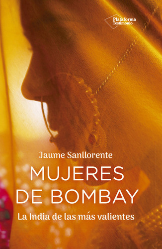 Mujeres De Bombay, De Sanllorente, Jaume. Plataforma Editorial, Tapa Blanda En Español