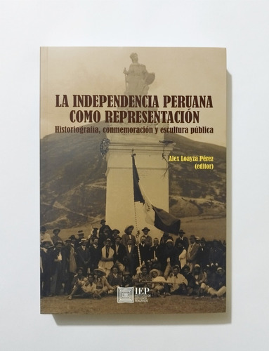 La Independencia Peruana Como Representación - Loayza, Alex