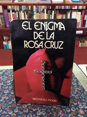 El Enigma De La Rosa Cruz Por Nouveau Piobb