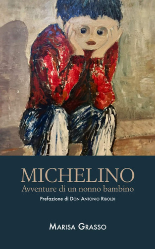 Libro: Michelino: Avventure Di Un Nonno Bambino (italian Edi