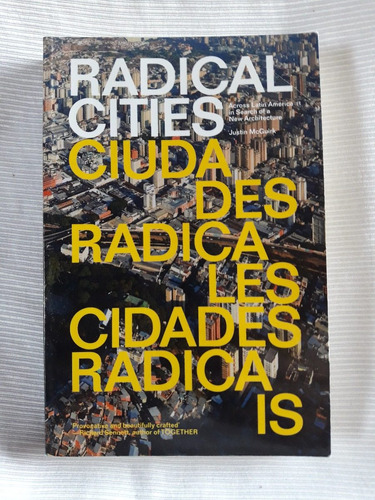 Radical Cities Across Latin America In Search Of A New Arc 