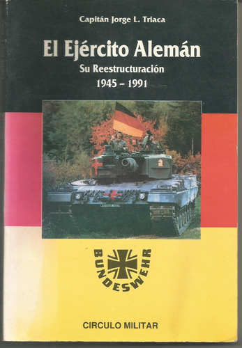 El Ejercito Alemán Su Reestructuración 1945 - 1991