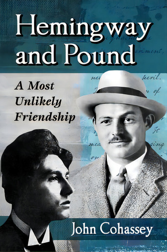 Hemingway And Pound: A Most Unlikely Friendship, De Cohassey, John. Editorial Mcfarland & Co Inc, Tapa Blanda En Inglés