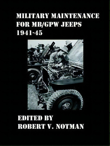 Military Maintenance For Mb/gpw Jeeps 1941-45, De Robert Notman. Editorial Lulu Com, Tapa Blanda En Inglés
