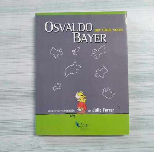 Osvaldo Bayer Por Otras Voces De Julio Ferrer Usado 