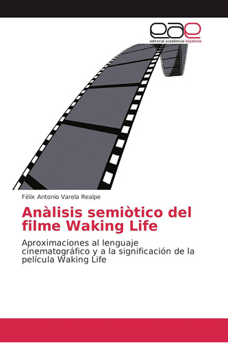 Libro: Anàlisis Semiòtico Del Filme Waking Life: Aproximacio